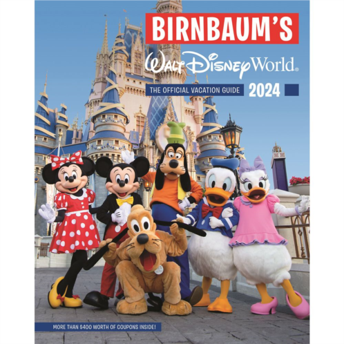 Birnbaums 2024 Walt Disney World: The Official Vacation Guide