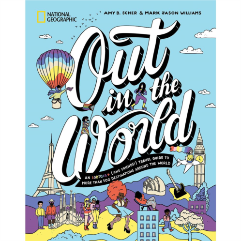 Disney National Geographic Out in the World : An LGBTQIA+ (and Friends!) Travel Guide to More Than 100 Destinations Around the World Book