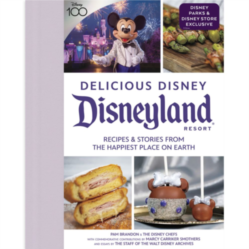 Delicious Disney Disneyland: Recipes and Stories From The Happiest Place on Earth Disney100