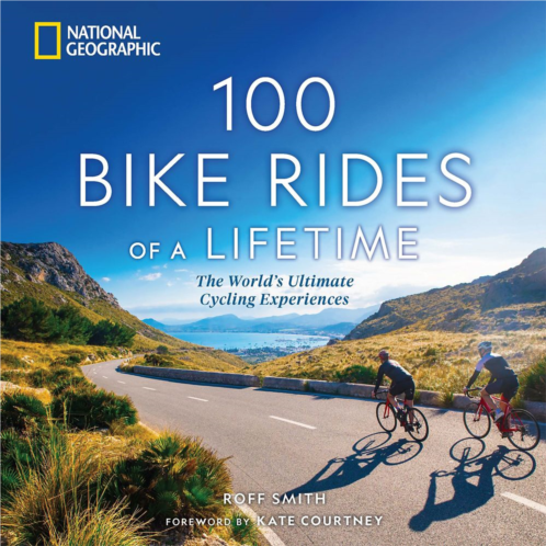 Disney 100 Bike Rides of a Lifetime The Worlds Ultimate Cycling Experiences Book National Geographic