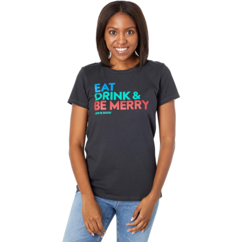 Life is Good Eat Drink & Be Merry Crusher Tee