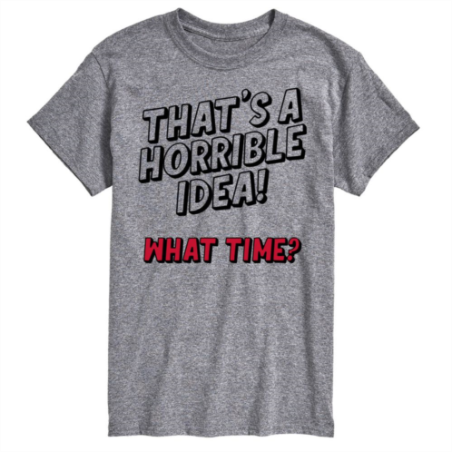 License Big & Tall Thats A Horrible Idea Graphic Tee